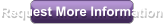 Request More Information