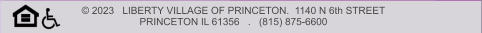 © 2023   LIBERTY VILLAGE OF PRINCETON.  1140 N 6th STREET   PRINCETON IL 61356   .   (815) 875-6600