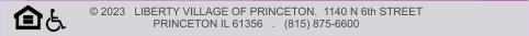 © 2023   LIBERTY VILLAGE OF PRINCETON.  1140 N 6th STREET   PRINCETON IL 61356   .   (815) 875-6600